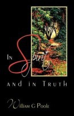 In Spirit And In Truth(English, Paperback, Poole William G.)