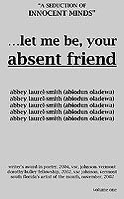 Let Me Be Your Absent Friend(English, Paperback, LAUREL-SMITH ABBY)