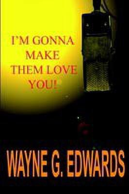 I'm Gonna Make Them Love You!(English, Paperback, Edwards Wayne G.)