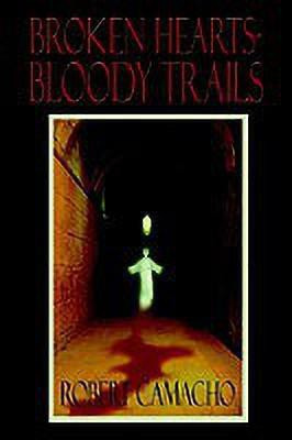 Broken Hearts-bloody Trails(English, Paperback, Camacho Robert)