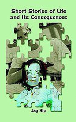 Short Stories of Life and Its Consequences(English, Paperback, Hip Jay)