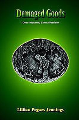 Damaged Goods: Once Molested, Then a Predator(English, Paperback, Jennings Lillian Pegues)