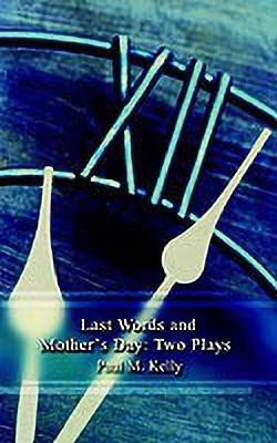 Last Words and Mother's Day(English, Paperback, Kelly Paul M.)