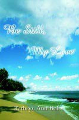 Be Still, My Love(English, Hardcover, Boles Kathryn)