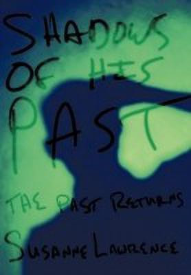 Shadows of His Past(English, Hardcover, LAWRENCE SUSANNE)