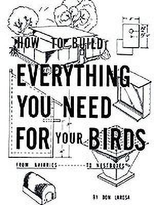 How to Build Everything You Need for Your Birds: from Aviaries . . . to Nestboxes(English, Paperback, LaRosa Don)