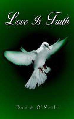 Love Is Truth(English, Paperback, O'Neill David)