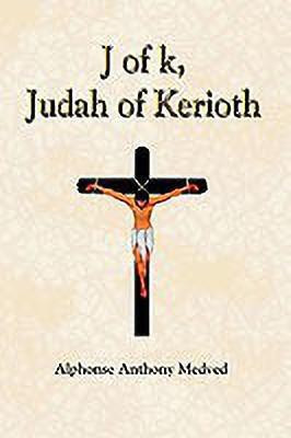J of k, Judah of Kerioth(English, Paperback, Medved Alphonse Anthony)