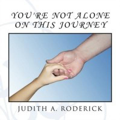 You're Not Alone On This Journey(English, Paperback, Roderick Judith A)