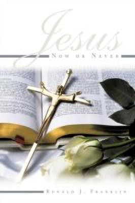 Jesus Now or Never(English, Paperback, Franklin Ronald J.)