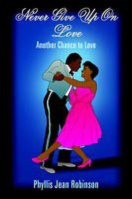 Never Give Up On Love(English, Paperback, Robinson Phyllis Jean)