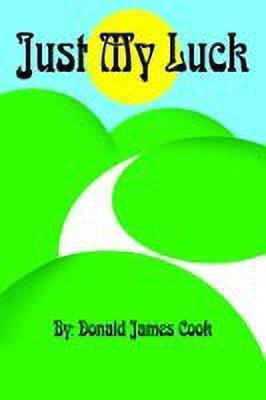 Just My Luck(English, Paperback, Cook Donald, James)
