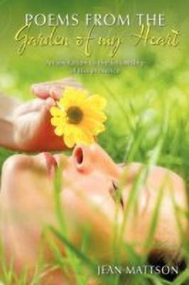 Poems from the Garden of My Heart(English, Paperback, Mattson Jean)