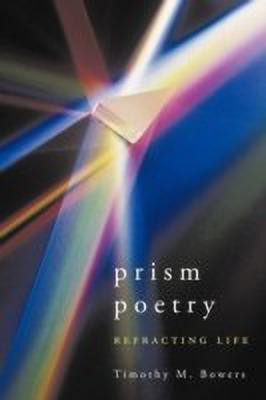 Prism Poetry(English, Hardcover, Bowers Timothy M.)