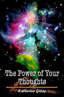 The Power of Your Thoughts(English, Paperback, Gates Katherine)