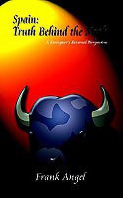 Spain: Truth behind the Myth: A Foreignor's Personal Perspective(English, Paperback, Angel Frank)