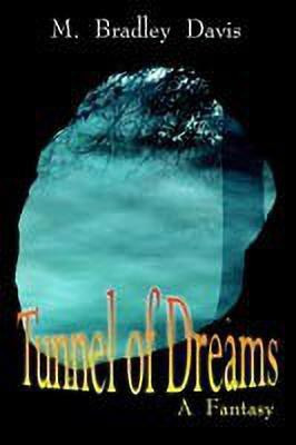 Tunnel of Dreams(English, Paperback, Davis M. Bradley)