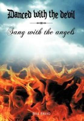 Danced with the Devil Sang with the Angels(English, Hardcover, Breig Bill)