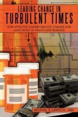 Leading Change in Turbulent Times(English, Paperback, Lawson MBA Michael S.)