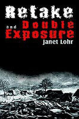 Retake and Double Exposure(English, Paperback, Lohr Janet)