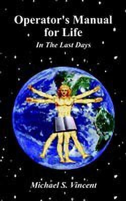 Operator's Manual for Life: in the Last Days(English, Paperback, Vincent Michael S.)