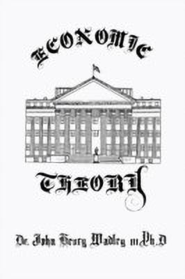 Economic Theory(English, Paperback, Wadley III Ph.D. Dr. John Henry)