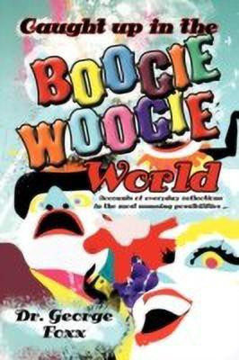 Caught Up in the Boogie Woogie World(English, Paperback, Foxx Dr. George)