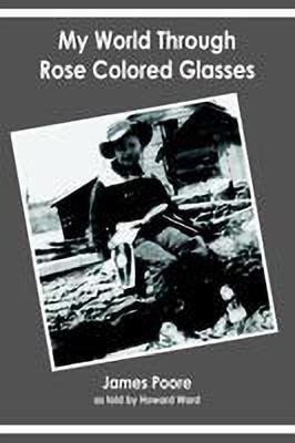 My World Through Rose Colored Glasses(English, Paperback, Poore James)