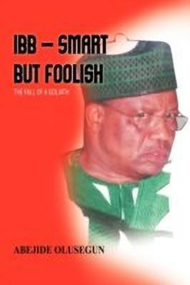 IBB - Smart But Foolish(English, Paperback, Abejide Olusegun)