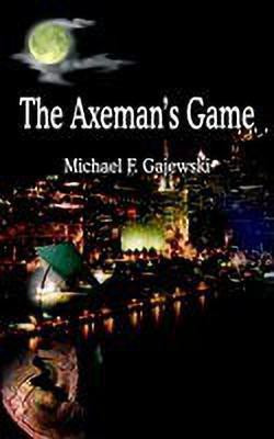 The Axeman's Game(English, Paperback, Gajewski Michael F.)