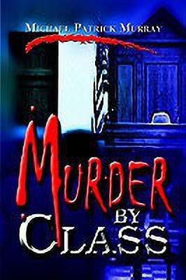 Murder by Class(English, Hardcover, Murray Michael Patrick)