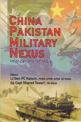 China Pakistan Military Nexus(English, Hardcover, Katoch P.C.)