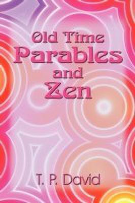 Old Time Parables and Zen(English, Paperback, David T. P.)