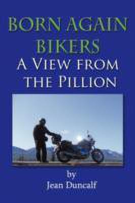 Born Again Bikers A View From The Pillion(English, Paperback, Duncalf Jean)