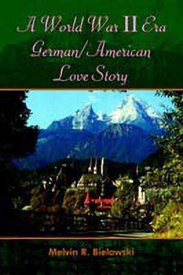 A World War II Era German/American Love Story(English, Paperback, Bielawski Melvin , R.)