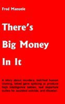 There's Big Money in it(English, Paperback, Manuele Fred A.)
