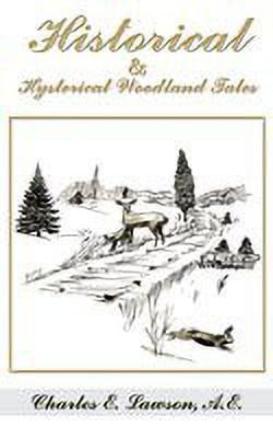 Historical & Hysterical Woodland Tales(English, Paperback, Lawson Charles E.)