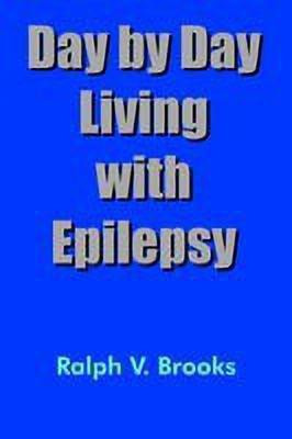 Day by Day Living with Epilepsy(English, Paperback, Brooks Ralph V.)