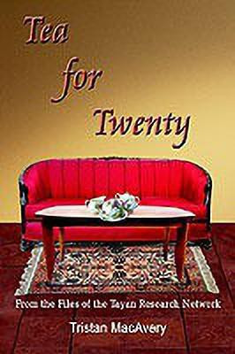 Tea for Twenty: from the Files of the Tayan Research Network(English, Paperback, MacAvery Tristan)
