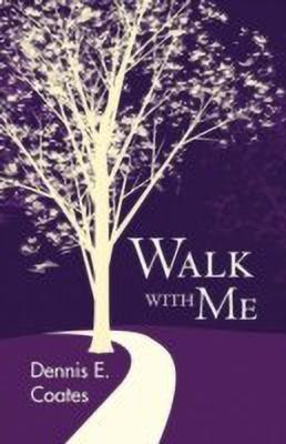 Walk with Me(English, Paperback, Coates Dennis E.)