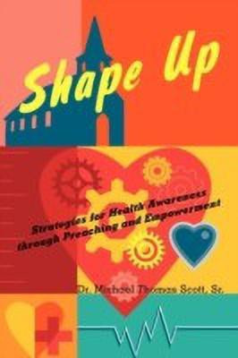 Shape Up(English, Paperback, Scott Sr. Dr. Michael Thomas)