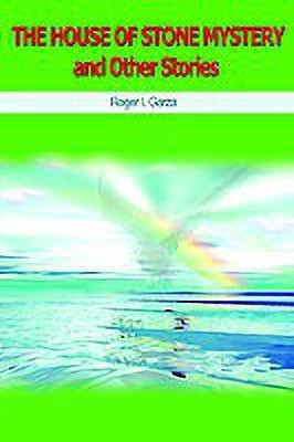 The House of Stone Mystery and Other Stories(English, Paperback, Garza Roger I.)