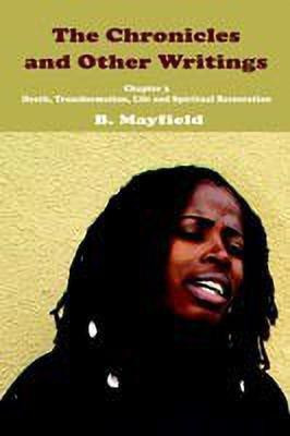 The Chronicles and Other Writings: Chapter 3 Death, Transformation, Life and Spiritual Restoration(English, Paperback, Mayfield B.)