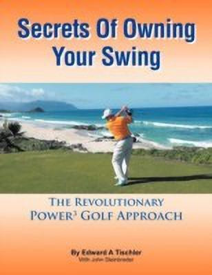 Secrets Of Owning Your Swing(English, Paperback, Tischler Edward A)
