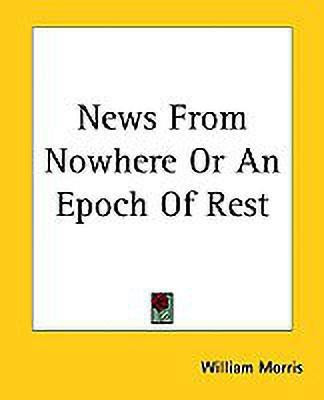 News From Nowhere Or An Epoch Of Rest(English, Paperback, Morris William)
