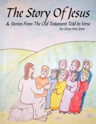 The Story Of Jesus & Stories From The Old Testament Told In Verse(English, Paperback, Glenys Irene Jones)