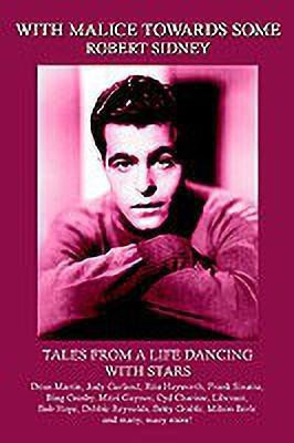 With Malice towards Some: Tales from a Life Dancing with Stars(English, Paperback, Sidney Robert)