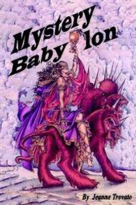 Mystery Babylon: Prophecy Revealed from the Book of Revelations(English, Paperback, Trovato Jeanne)