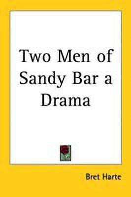Two Men of Sandy Bar a Drama(English, Paperback, Harte Bret)