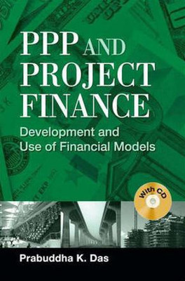 PPP and Project Finance:Development and Use of Financial Models(English, Paperback, Das Prabuddha. K)